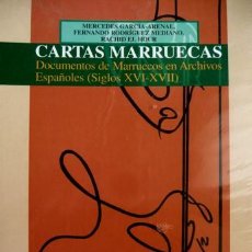 Libros: CARTAS MARRUECAS. DOCUMENTOS DE MARRUECOS EN ARCHIVOS ESPAÑOLES. [SIGLOS XVI Y XVII]. 2002.. Lote 150088870