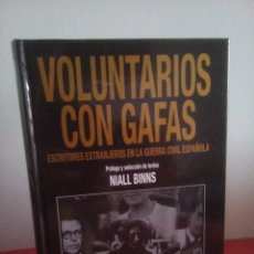 Libros: VOLUNTARIOS CON GAFAS - ESCRITORES EXTRANJEROS EN LA GUERRA CIVIL ESPAÑOLA - NIALL BINNS. Lote 150629822