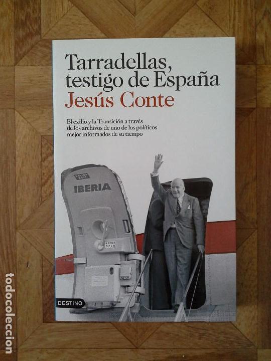 Libros: JES&Uacute;S CONTE - TARRADELLAS, TESTIGO DE ESPA&Ntilde;A - Foto 1