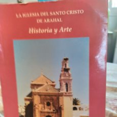 Libros: LA IGLESIA DEL SANTO CRISTO DE ARAHAL ARTE Y HISTORIA.!UNA JOYA ARQUITECTÓNICA.!. Lote 196370175