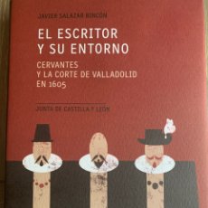 Libros: EL ESCRITOR Y SU ENTORNO. CERVANTES Y LA CORTE DE VALLADOLID EN 1605.. Lote 220972661