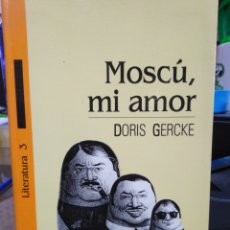 Libros: MOSCÚ MI AMOR-DORIS GERCKE-EDITA GACOA-1995. Lote 238782160