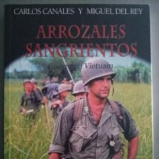 Libros: ARROZALES SANGRIENTOS. CARLOS CANALES. GUERRA DE VIETNAM