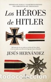 Libros: Los h&eacute;roes de Hitler - Jes&uacute;s Hern&aacute;ndez - Foto 1