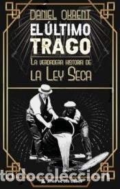 Libros: El &uacute;ltimo trago - Okrent, Daniel - Foto 1