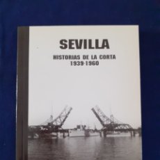 Libros: SEVILLA, HISTORIA DE LA CORTA 1939 - 1960, MANOR BEITIRUÑA, ESTADO NUEVO. Lote 290761028