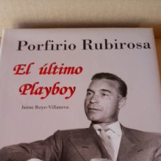 Libros: LIBRO PORFIRIO RUBIROSA, EL ÚLTIMO PLAYBOY. JAIME ROYO-VILANOVA. EDITORIAL ESPEJO DE TINTA. AÑO 2006. Lote 293167413