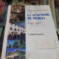 Libros: LA AUTONOMIA DE MURCIA CRONICA DE 15 AÑOS 1982 1997 CLEMENTE GARCIA. Lote 298577663