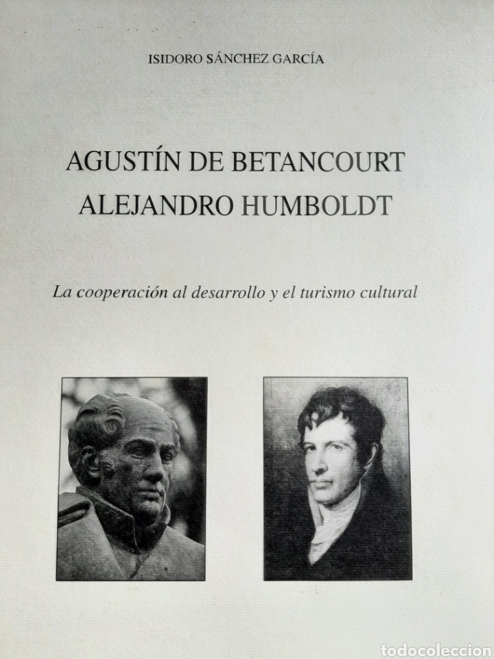 AGUSTÍN DE BETANCOURT. ALEJANDRO HUMBOLDT. LA COOPERACIÓN AL DESARROLLO Y EL TURISMO CULTURAL (Libros Nuevos - Historia - Otros)