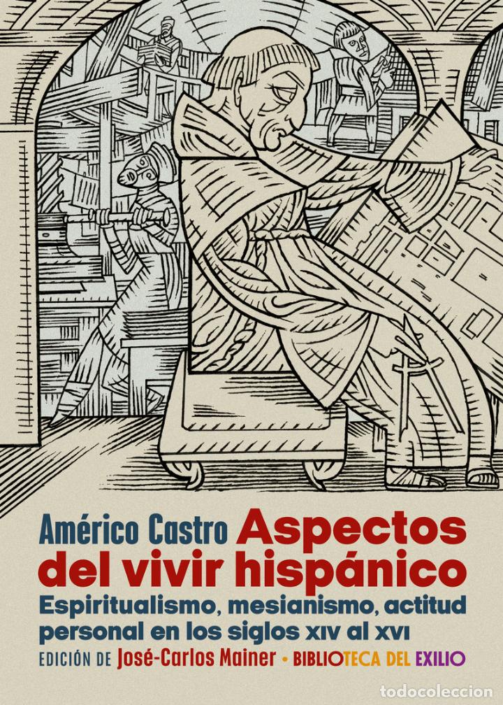 Libros: Aspectos del vivir hispánico.(Espiritualismo, mesianísmo,en los siglos XIV al XVI. Américo Castro - Foto 1 - 303190503