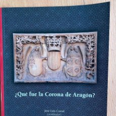 Libros: ¿QUE FUE LA CORONA DE ARAGON? JOSE LUIS CORRAL Y VARIOS AUTORES. Lote 315317883