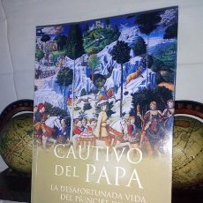 Libros: EL CAUTIVO DEL PAPA - LA DESAFORTUNADA VIDA DEL PRINCIPE DJEM - CARLOS ABELLA RAMALLO - 2015. Lote 321453918
