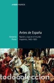 Libros: Antes de Espa&ntilde;a - Feros, Antonio - Foto 1