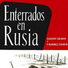 Libros: ENTERRADOS EN RUSIA LA ODISEA DE UNOS PRISIONEROS ESPAÑOLES DE LA DIVISION AZUL EN GULAGS SOVIÉTICOS. Lote 326315898