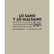 Libros: GEORGES VIGARELLO. LO SANO Y LO MALSANO. Hª DE LAS PRÁCTICAS DE LA SALUD . ABADA EDITORES