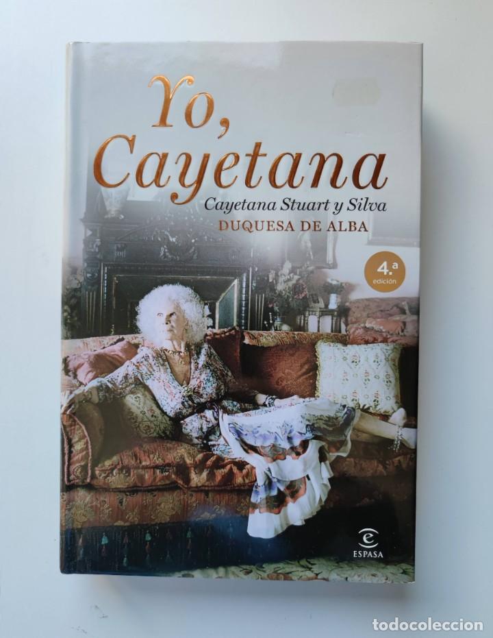Libros: YO, CAYETANA (CAYETANA STUART Y SILVA,DUQUESA DE ALBA)LIBRO 2011 - Foto 1
