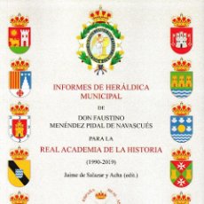 Libros: INFORMES DE HERÁLDICA MUNICIPAL DE D. F. MENÉNDEZ PIDAL DE NAVASCUÉS PARA LA R. ACAD. HISTORIA (2022. Lote 333162293