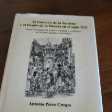 Libros: EL ENTIERRO DE LA SARDINA Y BANDO DE LA HUERTA EN EL S XIX PEREZ CRESPO MURCIA 1998. Lote 342627293