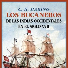 Libros: LOS BUCANEROS DE LAS INDIAS OCCIDENTALES EN EL SIGLO XVII. C.H. HARING- NUEVO. Lote 375371014