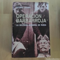 Libros: OPERACIÓN BARBARROJA LA INVASIÓN ALEMANA DE RUSIA - ÁLVARO LOZANO. Lote 350212124