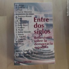 Libros: ENTRE DOS SIGLOS REFLEXIONES SOBRE LA DEMOCRACIA ESPAÑOLA - JAVIER TUSELL, EMILIO LAMO DE ESPINOSA. Lote 350214384