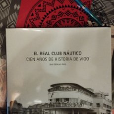 Libros: EL REAL CLUB NÁUTICO CIEN AÑOS DE HISTORIA DE VIGO. Lote 361564250