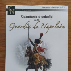 Libros: CAZADORES A CABALLO DE LA GUARDIA DE NAPOLEON - GUERRAS NAPOLEONICAS - NUEVO (F1*)