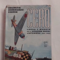 Libros: CERO LUCHA Y MUERTE DE LA AVIACIÓN NAVAL JAPONESA . 1941 - 1945 . OKUMIYA , HORIKOSHI, CAIDIN. Lote 388621174