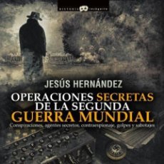 Libros: OPERACIONES SECRETAS 2 GUERRA MUNDIAL - HERNÁNDEZ, JESÚS. Lote 401426759