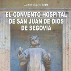 Libros: EL CONVENTO HOSPITAL DE SAN JUAN DE DIOS DE SEGOVIA. Lote 401728284