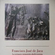 Libros: PENA, MIGUEL ANXO. FRANCISCO JOSÉ DE JACA: LA PRIMERA PROPUESTA ABOLICIONISTA... 2003. Lote 402459799