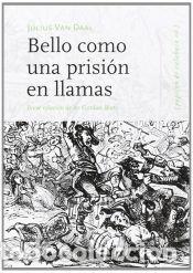 Libros: BELLO COMO UNA PRISI&Oacute;N EN LLAMAS - DAAL, JULIUS VAN - Foto 1