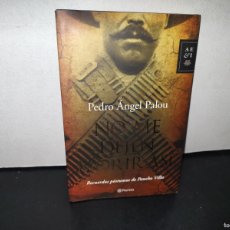 Libros: 70- NO ME DEJEN MORIR ASÍ. RECUERDOS PÓSTUMOS DE PANCHO VILLA - PEDRO ÁNGEL PALOU