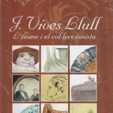 Libros: J. VIVES LLULL. L'HOME I EL COL·LECCIONISTA. MUSEU DE MENORCA.