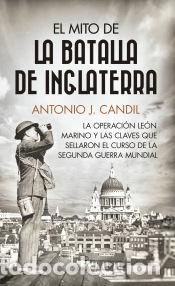 Libros: El mito de la batalla de Inglaterra - Antonio J. Candil - Foto 1