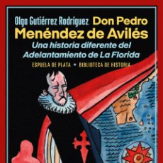 Libros: DON PEDRO MENÉNDEZ DE AVILÉS. UNA HISTORIA DIFERENTE DEL ADELANTAMIENTO DE LA FLORIDA.OLGA GUTIÉRREZ