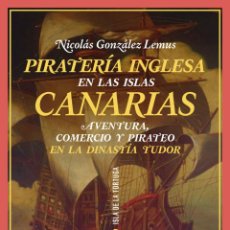 Libros: PIRATERÍA INGLESA EN LAS ISLAS CANARIAS. NICOLÁS GONZÁLEZ LEMUS.-NUEVO