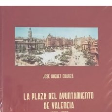 Libros: LA PLAZA DEL AYUNTAMIENTO DE VALENCIA 1890-1962.JOSE HUGUET CHANZA. (NUEVO PRECINTADO)