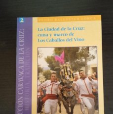 Libros: LA CIUDAD DE LA CRUZ: CUNA Y MARCO DE LOS CABALLOS DEL VINO. CARAVACA MURCIA 2007