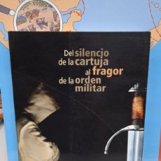 Libros: DEL SILENCIO DE LA CARTUJA AL FRAGOR DE LA ORDEN MILITAR- VV.AA. (B)