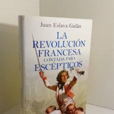 Libros: LA REVOLUCIÓN FRANCESA CONTADA PARA ESCÉPTICOS - JUAN ESLAVA GALÁN