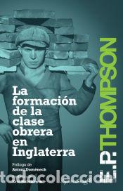 Libros: La formaci&oacute;n de la clase obrera en Inglaterra - Thompson, E. P. - Foto 1