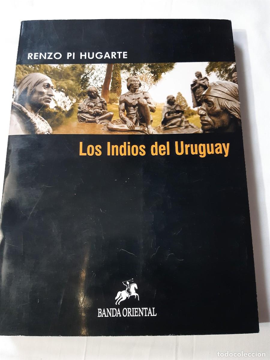 Libros: LOS INDIOS DEL URUGUAY. - PI UGARTE, Renzo. - Foto 1