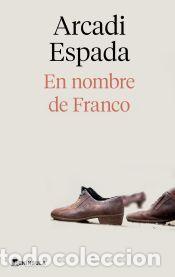 Libros: En nombre de Franco - Espada, Arcadi - Foto 1