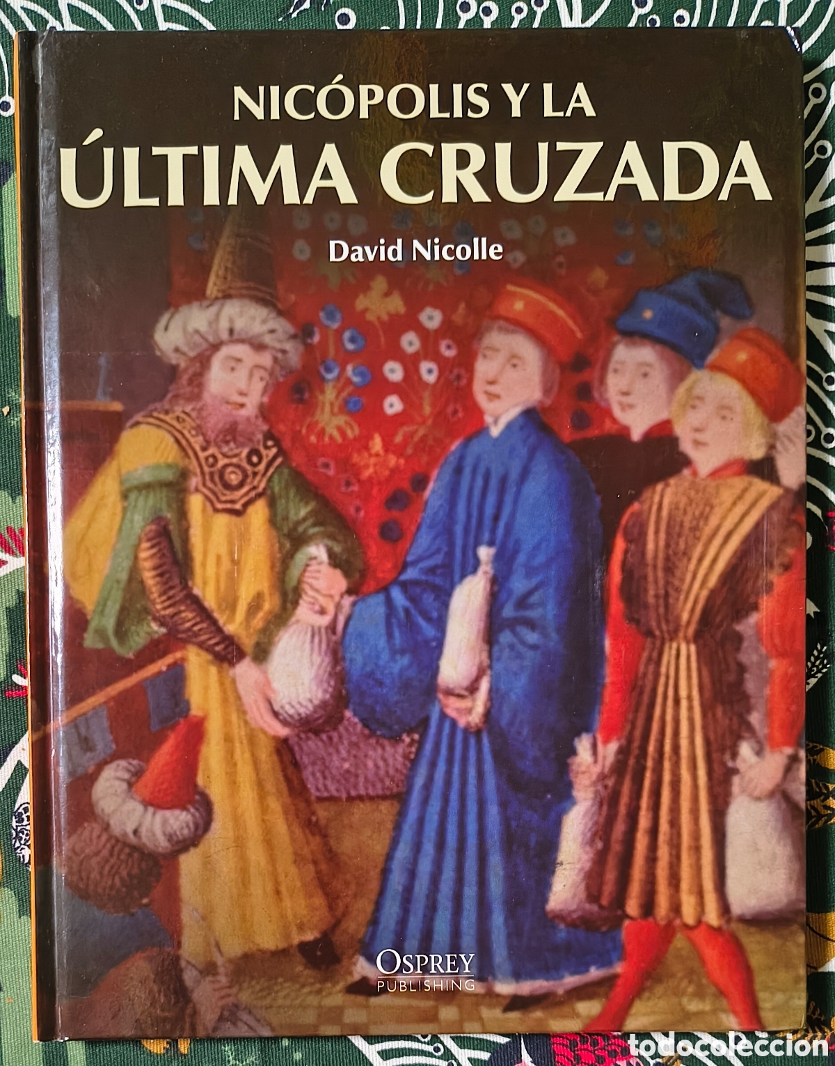 Libros: Libro Osprey. Nicopolis y la &uacute;ltima cruzada. David Nicolle - Foto 1