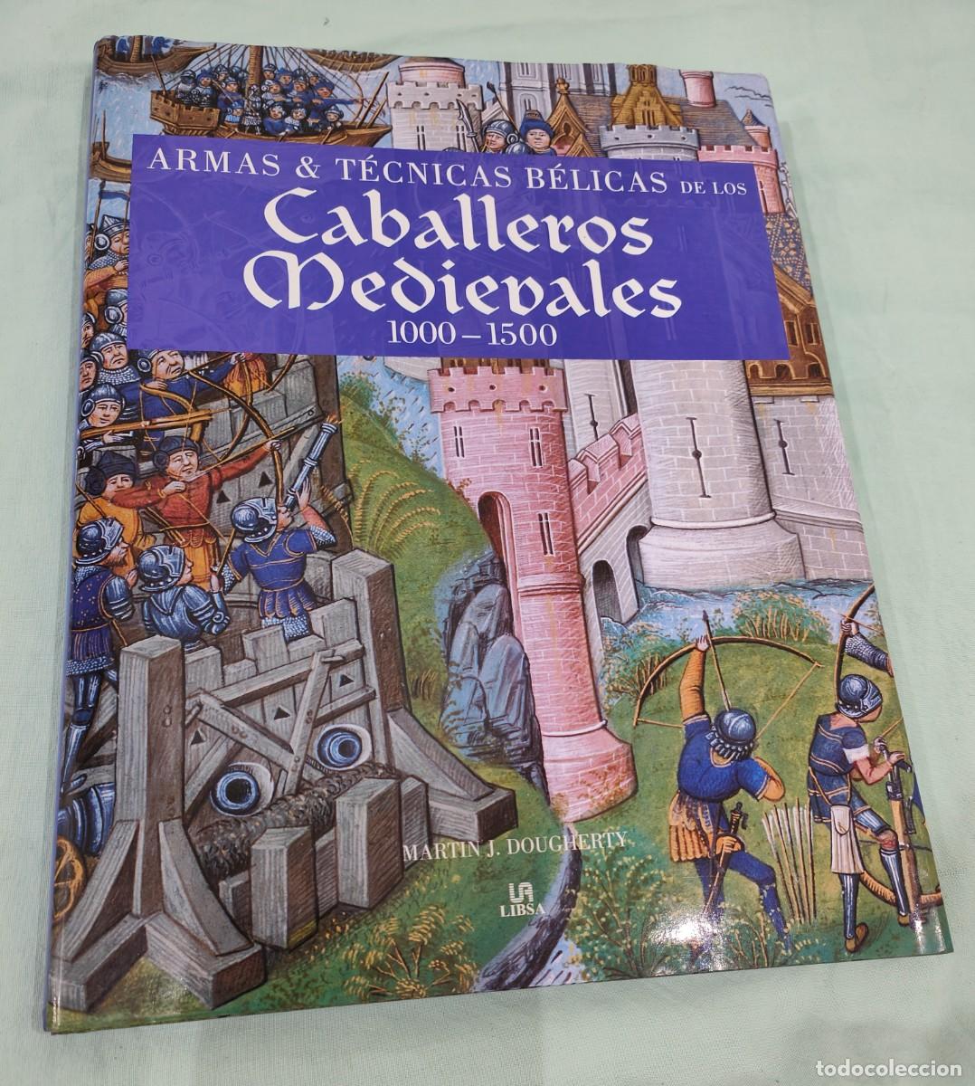 Libros: Caballeros Medievales ,Armas y técnicas bélicas 1000 -1500