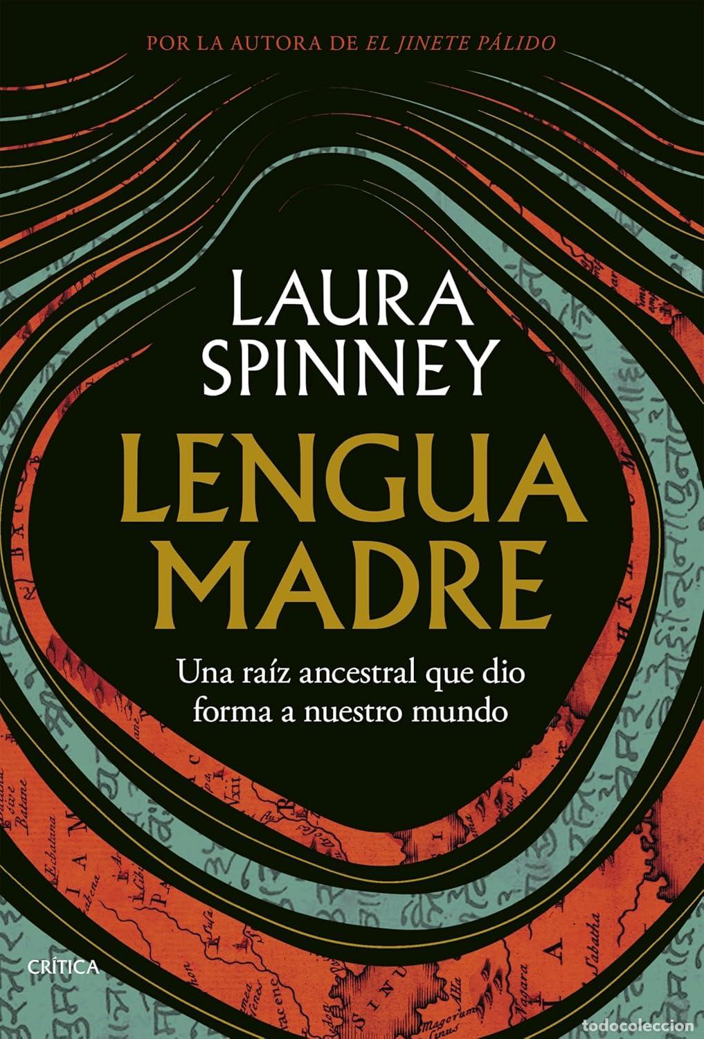 Libros: Lengua madre Una ra&iacute;z ancestral que dio forma a nuestro mundo. Laura Spinney. Ed. Cr&iacute;tica