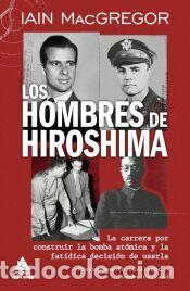 Libros: Los hombres de Hiroshima - MacGregor, Iain - Foto 1