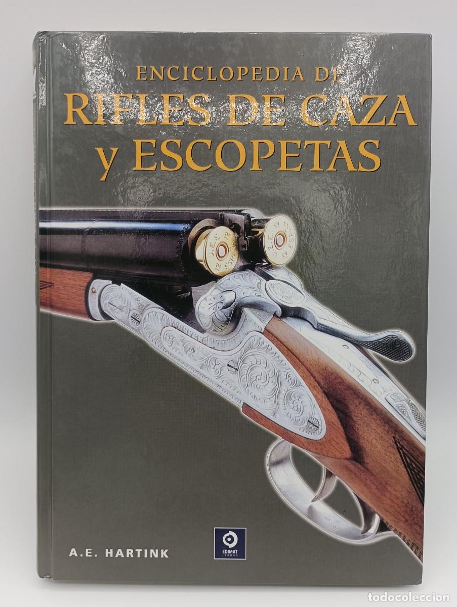 Libros: ENCICLOPEDIA DE RIFLES DE CAZA Y ESCOPETAS. 1&ordf; EDICI&Oacute;N 2014