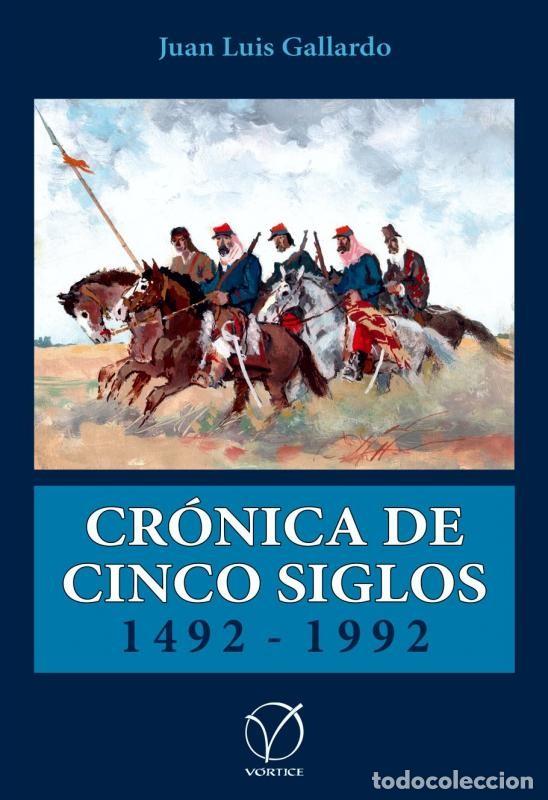 Libros: JUAN LUIS GALLARDO &ndash; CR&Oacute;NICA DE CINCO SIGLOS / 1492-1992 &ndash; V&Oacute;RTICE &ndash; 2021 LM
